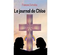 Le journal de Chloé - François Dutreillas - Le Lys Bleu - broché - Roman