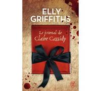 Le journal de Claire Cassidy Elly Griffiths (Auteur), Elie Robert-Nicoud (Traduction)