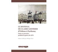Le Journal de Claire Geffrier d'Orléans à Parthenay Notes et souvenirs pendant la guerre de 1870 - Philippe Nivet - Encrage - broché - Essai