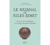 Le Journal de Jules Rimet: Le récit rare du fondateur de la Coupe du monde de football