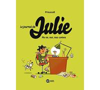 Le journal de Julie, Tome 01: Moi, ma vie, mes copines