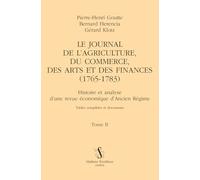 Le Journal de l’agriculture, du commerce, des arts et des finances (1765-1783): Tome 2, Histoire et analyse d'une revue économique d'Ancien Régime