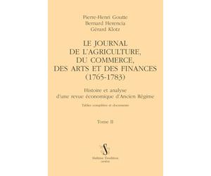 Le Journal de l’agriculture, du commerce, des arts et des finances (1765-1783): Tome 2, Histoire et analyse d'une revue économique d'Ancien Régime