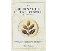 Le Journal de l’État d’Esprit d’Abondance : 90 Jours d’Affirmations Positives pour Attirer la Richesse et le Succès