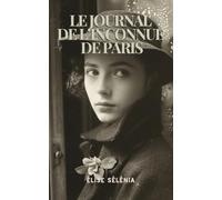 Le Journal de l’Inconnue de Paris: Un roman bouleversant entre amour, mémoire et résistance sous l’Occupation