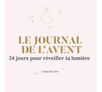 Le journal de l'avent: 24 jours pour réveiller ta lumière intérieure