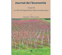 Le journal de l'économie - Tome 3: Le rôle de l'agriculture dans certains pays - partie 2