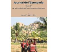 Le journal de l'économie - Tome II: Le rôle de l'agriculture dans certains pays - 1ère Partie