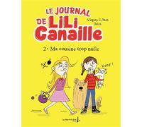 Le Journal de Lili Canaille, tome 2 Ma Cousine trop nulle - Virginy L. Sam - La Martiniere Jeunesse - broché - Roman cadet