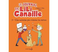 Le Journal de Lili Canaille, tome 3 Une Semaine pas comme les autres - Virginy L. Sam - La Martiniere Jeunesse - broché - Album jeunesse