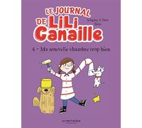 Le Journal de Lili Canaille, tome 4 Ma nouvelle chambre trop bien - Virginy L. Sam - La Martiniere Jeunesse - broché - Roman cadet