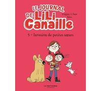 Le Journal De Lili Canaille Tome 5 - Invasion De Petites Soeurs