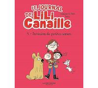 Le Journal De Lili Canaille Tome 5 - Invasion De Petites Soeurs
