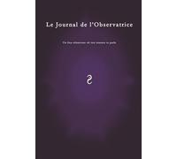 Le Journal de l'Observatrice: Carnet intime du Féminin Sacré : intuition, douceur et transformation intérieure, libre expression