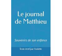 Le journal de Matthieu: Souvenirs de son enfance