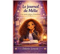 Le journal de Mélie: Une histoire vraie pour apprendre à croire en soi