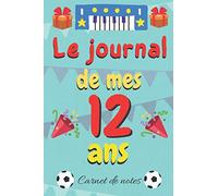 le journal de mes 12 ans: Un journal intime pour l'année de ses 12 ans! Pour les Beaux Souvenirs ,Journal intime, Joli Cadeau pour 12 ans (French Edition)