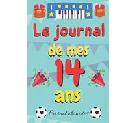 le journal de mes 14 ans: Un journal intime pour l'année de ses 14 ans! Pour les Beaux Souvenirs | carnet de notes | Joli Cadeau pour 14 ans