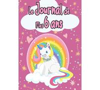 Le Journal de Mes 6 ans: Carnet intime Licorne pour écrire et Dessiner idée Cadeau d'anniversaire pour Fille 6 ans Carnet Secret Lignée avec Pages blanches - étoile - Coeur Rose