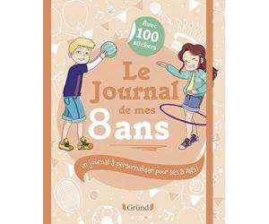 Le Journal de mes 8 ans - Journal intime avec stickers, intercalaires et pochettes - À partir de 8 ans