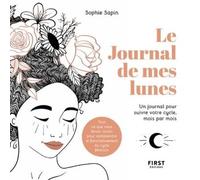 Le Journal De Mes Lunes - A La Rencontre De Son Cyle Féminin Et De Soi-Même