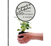 Le journal de mes plantes: 100 fiches pratiques pour prendre soins de vos plantes | format A4 | fiches besoins en eau, ensoleillement, photos, notes... | carnet de notes à remplir