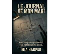 Le Journal de Mon Mari: Thriller psychologique - Elle n'était pas son premier choix. Elle était sa deuxième chance.