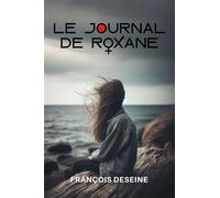 Le journal de Roxane - François Deseine - Atramenta - broché - Roman