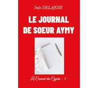 Le Journal de soeur Aymy: Le Couvent des Cyprès - 5 -