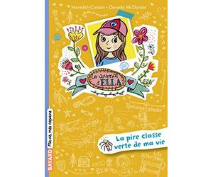 Le journal d'Ella, Tome 08: La pire classe verte de ma vie