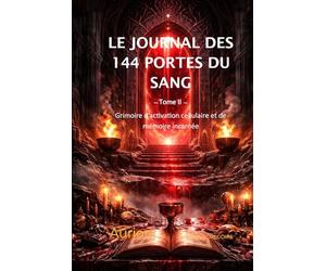 Le Journal des 144 Portes de Sang: Grimoire d’activation cellulaire et de mémoire incarnée