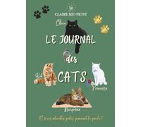 Le journal des Cats, Et si vos compagnons à quatre pattes prenaient la parole ?: Histoires (vraies) de chats espiègles et attachants pour une lecture feel-good légère