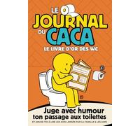 Le Journal du Caca: Livre d’Or des WC - Jugez avec humour votre expérience aux toilettes - Une idée cadeau originale pour les amis et la famille