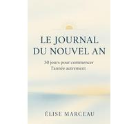 Le Journal du Nouvel An: 30 jours pour commencer l’année autrement