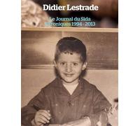 Le Journal du Sida - Chroniques 1994 / 2013 Chroniques 1994 - 2013 - Didier Lestrade - Books On Demand - broché - Récit