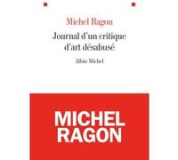 Le Journal d'un critique d'art désabusé Michel Ragon (Auteur)