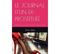 LE JOURNAL D'UN EX- PROSTITUÉE: Des histoires vraies et des conseils à couper le souffle