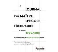 Le journal d'un maître d'école d'Île-de-France 1792-1803 Jacques Bernet (Auteur), Pierre-Louis-Nicolas Delahaye (Auteur)