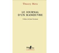 Le journal d'un manoeuvre Thierry Metz (Auteur), Jean Grosjean (Préface)