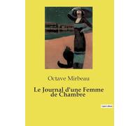 Le Journal d'une Femme de Chambre: Les tribulations d'une femme de chambre dans la société bourgeoise du XIXe siècle