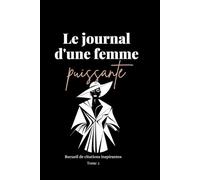 Le journal d'une femme puissante. Tome 2. Recueil de citations inspirantes destinées aux femmes pour les motiver à croire en elles et en leurs rêves