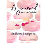 Le journal enchanté des enfants: Sois la héroïne de ta propre vie