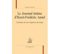 Le Journal intime d’Henri-Frédéric Amiel: L’écriture de soi à l’épreuve du temps
