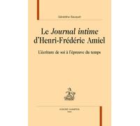 Le Journal intime d’Henri-Frédéric Amiel: L’écriture de soi à l’épreuve du temps