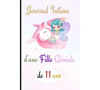 Le Journal Intime d'une Fille Géniale de 11 ans : carnet de notes à remplir, Joli cadeau anniversaire pour fille incroyable: Exprimer ses émotions - ... Dessin et coloriage anti stress pour enfants