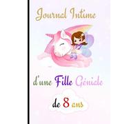 Le Journal Intime d'une Fille Géniale de 8 ans : carnet de notes à remplir, Joli cadeau anniversaire pour fille incroyable: Exprimer ses émotions - ... Dessin et coloriage anti stress pour enfants