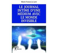 Le journal intime d'une medium avec le monde invisible - Marie-France Le Lann - Edilivre-Aparis - broché - Récit