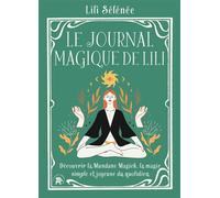Le journal magique de Lili: Découvrir la Mundane Magick, la magie simple et joyeuse du quotidien
