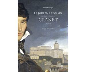 Le Journal romain de François-Marius Granet: 1802-1830