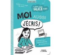 Le Journal Secret D'alice Aubry - Moi Aussi J'ecris !